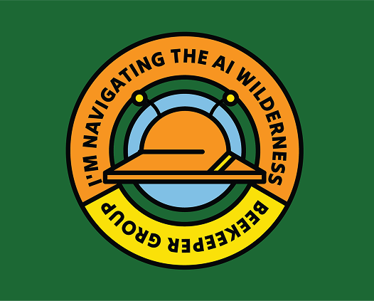 A round badge with a robot head in the center. Text around the badge reads, IM NAVIGATING THE AI WILDERNESS BEEKEEPER GROUP, on an orange and yellow background, set against a green backdrop—perfect for public affairs events.