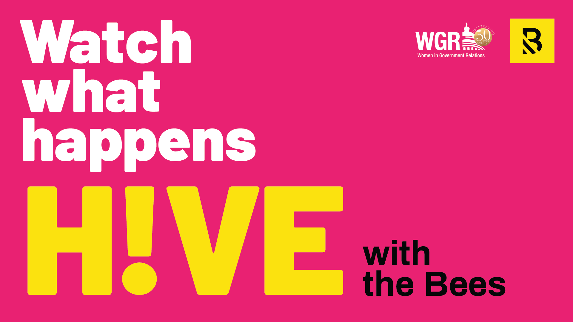 Bright pink graphic with bold white text: Watch what happens H!VE with the Bees on Bravo Night. The word H!VE is large and yellow, with the I replaced by an exclamation mark. Two logos, including WGR, appear in the top right corner.