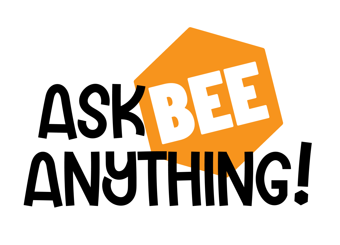 Text graphic reads ASK BEE ANYTHING! with the word BEE in bold white letters inside an orange hexagon, mimicking a honeycomb cell. Part of the 2026 Series, the rest of the text is in bold black letters on a white background.