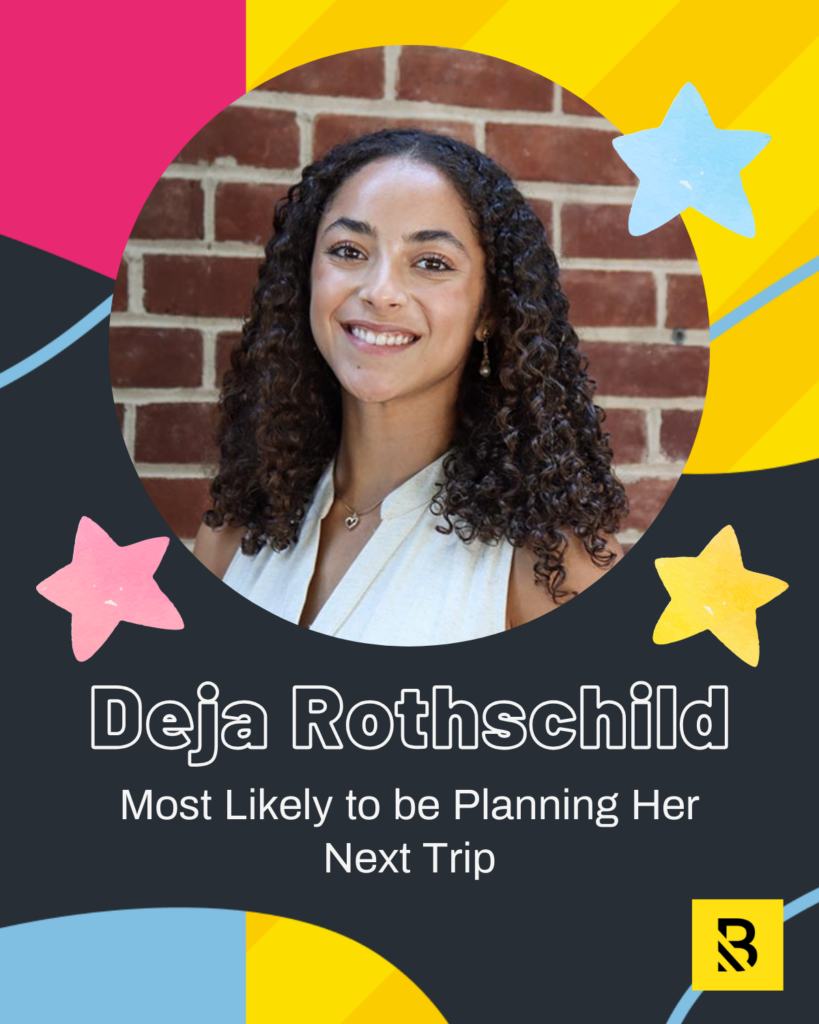 16 A woman with curly hair smiles in front of a brick wall. Colorful stars and shapes decorate the image. Text reads: “Deja Rothschild - Most Likely to be Planning Her Next Trip.” Part of our staff superlatives series, Inside the Hive.