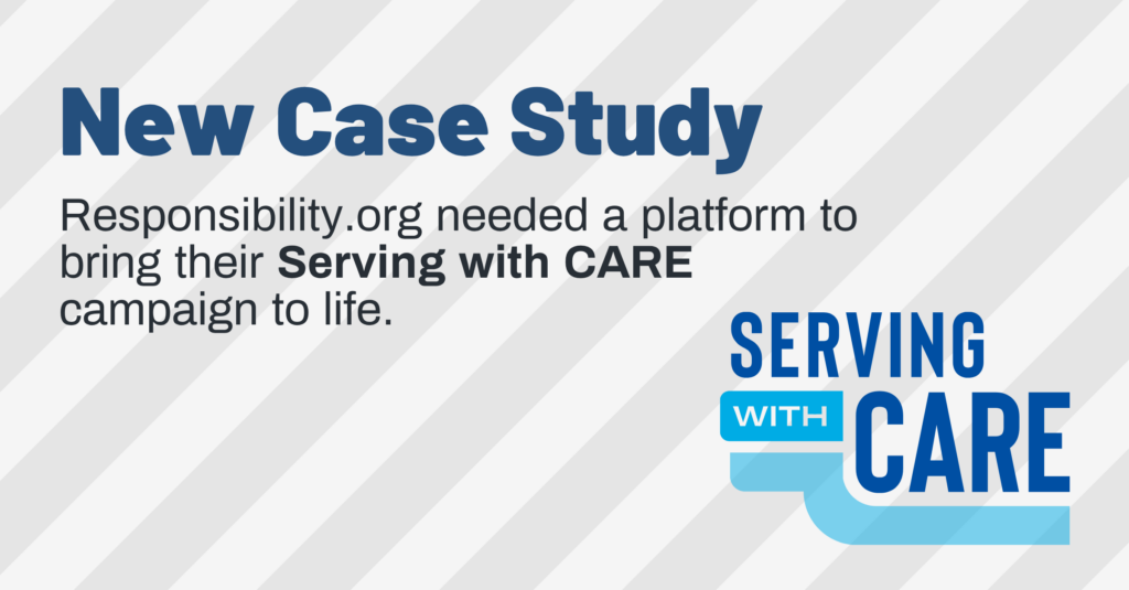 hive five graphics (21) New Case Study: Responsibility.org needed a platform to bring their Serving with CARE campaign to life, as highlighted in the Winter 2026 Hive Five newsletter.